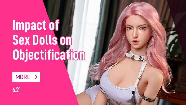 Impact of Sex Dolls on Objectification